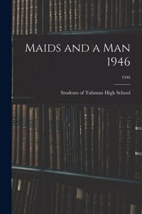 Maids and a Man 1946; 1946
