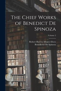 Chief Works of Benedict De Spinoza; Volume 2
