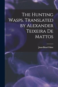 The Hunting Wasps. Translated by Alexander Teixeira de Mattos
