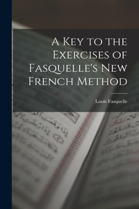 A Key to the Exercises of Fasquelle's New French Method