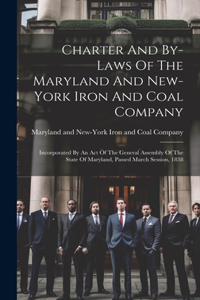 Charter And By-laws Of The Maryland And New-york Iron And Coal Company