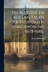 Die Blutzeugen Aus Den Tagen Der Titus Oates-Verschwörung (1678-1681).