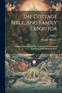 Cottage Bible, And Family Expositor: Containing The Old And New Testaments, With Practical Expositions And Explanatory Notes; Volume 2