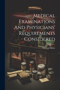 Medical Examinations And Physicians' Requirements Considered