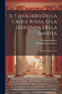 Cavaliero Della Croce Rossa, O La Leggenda Della Santitá