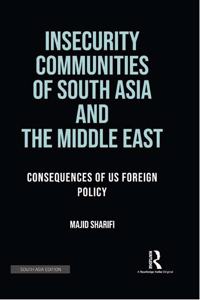 Insecurity Communities of South Asia and the Middle East: Consequences of US Foreign Policy