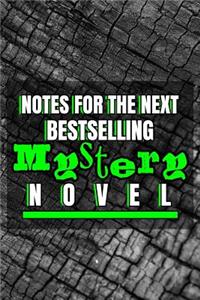 Notes For The Next Bestselling Mystery Novel: 6x9 Medium college-ruled blank lined notebook, journal, diary. 120 pages (60 Sheets) funny novelty gag gift