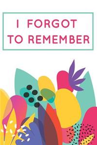 I Forgot To Remember