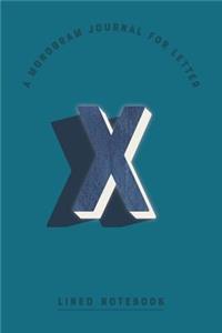 A Monogram Journal for Letter X Lined Notebook