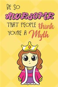 Be So Awesome That People Think You Are A Myth