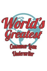 World's Greatest Consumer Loan Underwriter