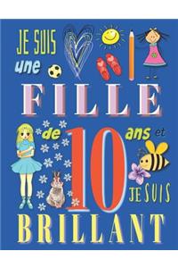 Je suis une fille de 10 ans et je suis brillant