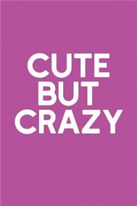 Cute But Crazy