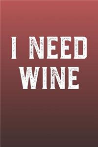 I Need Wine