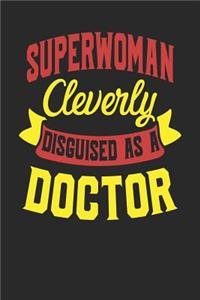 Superwoman Cleverly Disguised As A Doctor