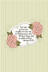 But seek ye first the kingdom of God, and his righteousness; and all these things shall be added unto you.--Matthew 6