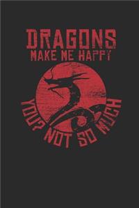 Dragons Make Me Happy You Not So Much