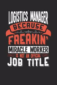 Logistics Manager Because Freakin' Miracle Worker Is Not an Official Job Title
