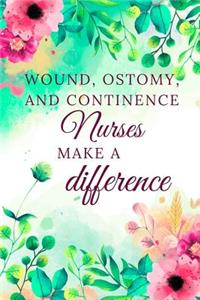 Wound, Ostomy, And Continence Nurses Make A Difference