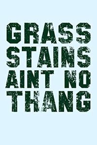 Grass Stains Aint No Thang