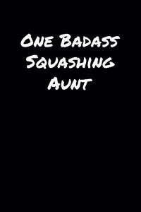 One Badass Squashing Aunt