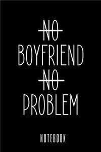 No Boyfriend No Problem - Notebook
