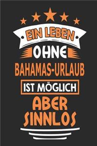 Ein Leben ohne Bahamas-Urlaub ist möglich aber sinnlos