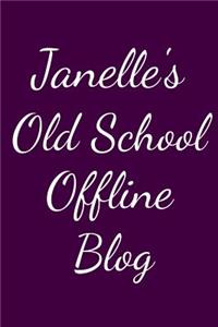Janelle's Old School Offline Blog