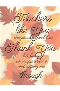 Teachers Like You Are Precious And Few Thank You For Being So Supportive And Getting Me Through