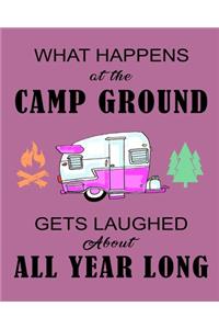 What Happens At The Camp Ground Gets Laughed About All Year Long: Cute Pink RV Camping Journal Travel Activity Planner Notebook - Logbook Hiking Checklist Keepsake Memories For Kids Boys Girls Adults Family- 8x10 1