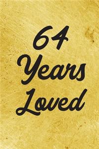 64 Years Loved Notebook - Guest Book for 64 Year Old Women - 64th Birthday Gift for Women - 64 Years Old Birthday Gift
