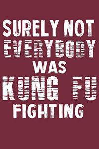 Surely Not Everybody Was Kung Fu Fighting
