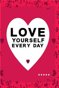 Love yourself every day pink / red color with black text