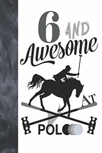 6 And Awesome At Polo