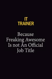 IT Trainer Because Freaking Awesome Is Not An Official Job Title