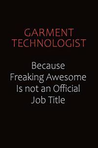 Garment Technologist Because Freaking Awesome Is Not An Official Job Title