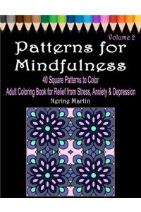 Patterns for Mindfulness Volume 2 Adult Coloring Book for Relief from Stress, Anxiety and Depression