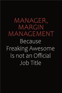 Manager, Margin Management Because Freaking Awesome Is Not An Official job Title