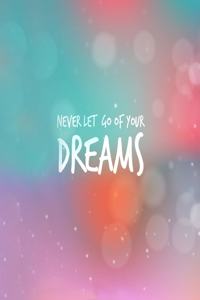 Never Let Go of Your Dreams