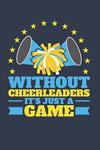 Without Cheerleaders It's Just A Game