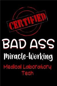Certified Bad Ass Miracle-Working Medical Laboratory Tech
