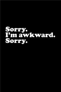 Sorry. I'm Awkward. Sorry.