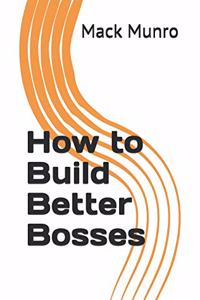How to Build Better Bosses