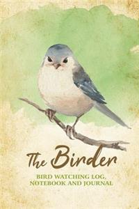 The Birder - Bird Watching Log, Notebook and Journal