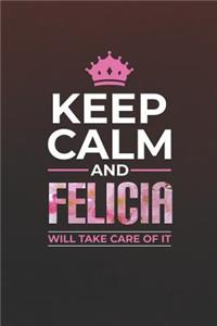 Keep Calm and Felicia Will Take Care of It