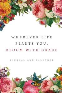 Wherever Life Plants You, Bloom with Grace