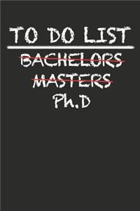 To Do List Bachelors Masters Ph.D