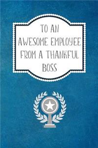 To An Awesome Employee From A Thankful Boss