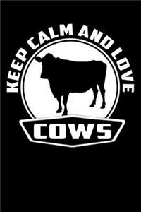 Keep Calm And Love Cows