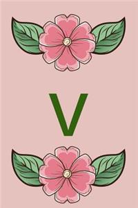 V: Monogram Initial V Notebook for Women, Girls and School. Notebook 6×9 Dairy, 120 Lined Pages ( perfect Gifts for Women ).